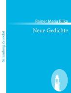 Neue Gedichte di Rainer Maria Rilke edito da Contumax