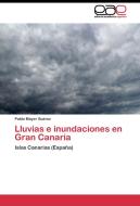 Lluvias e inundaciones en Gran Canaria di Pablo Máyer Suárez edito da EAE