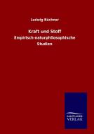 Kraft und Stoff di Ludwig Büchner edito da TP Verone Publishing