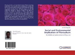 Social and Environmental Implication of Floriculture di Ashenafi Wegayehu edito da LAP Lambert Academic Publishing
