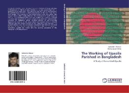 The Working of Upazila Parishad in Bangladesh di Saifuddin Ahmed, Mohammad Selim edito da LAP Lambert Academic Publishing