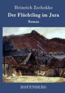 Der Flüchtling im Jura di Heinrich Zschokke edito da Hofenberg