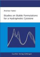 Studies on Stable Formulations for a Hydrophobic Cytokine di Andrea Hawe edito da Cuvillier Verlag