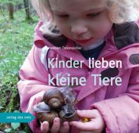 Kinder lieben kleine Tiere di Herbert Österreicher edito da verlag das netz