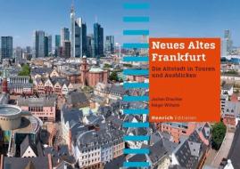 Neues Altes Frankfurt di Jochen Ditschler edito da Henrich Editionen