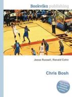Chris Bosh di Jesse Russell, Ronald Cohn edito da Book On Demand Ltd.