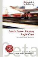 South Devon Railway Eagle Class edito da Betascript Publishing