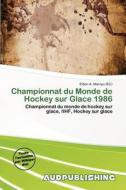 Championnat Du Monde De Hockey Sur Glace 1986 edito da Aud Publishing