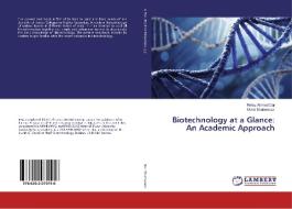 Biotechnology at a Glance: An Academic Approach di Refaz Ahmad Dar, Mohd Shahnawaz edito da LAP Lambert Academic Publishing