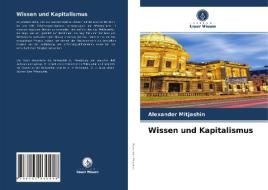 Wissen und Kapitalismus di Alexander Mitjashin edito da Verlag Unser Wissen