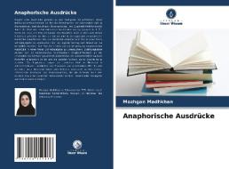 Anaphorische Ausdrücke di Mozhgan Madhkhan edito da Verlag Unser Wissen
