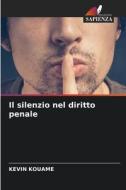 Il silenzio nel diritto penale di Kevin Kouame edito da Edizioni Sapienza