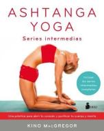 Ashtanga Yoga. Series Intermedias di Kino Macgregor edito da EDIT SIRIO