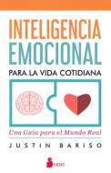 Inteligencia Emocional Para La Vida Cotidiana di Justin Bariso edito da EDIT SIRIO