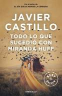 Todo lo que sucedio con Miranda Huff di Javier Castillo edito da DEBOLSILLO