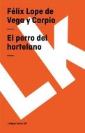 El Perro del Hortelano di Felix Lope de Vega y. Carpio edito da LINKGUA EDICIONES