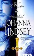 Hasta la Eternidad = Until Forever di Johanna Lindsey edito da Ediciones B