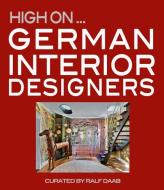 High on. German Interior Designers di Ralf Daab edito da booQs publishers