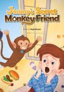 Jimmy's Secret Monkey Friend di Hugh Brown edito da Caramel Tree Readers