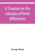 A Treatise On The Calculus Of Finite Dif di GEORGE BOOLE edito da Lightning Source Uk Ltd