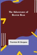 The Adventures of Buster Bear di Thornton W. Burgess edito da Alpha Editions