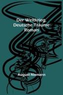 Der Weltkrieg, Deutsche Träume di August Niemann edito da Alpha Editions