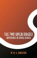 The Two Supercargoes di W. H. G. Kingston edito da Alpha Editions