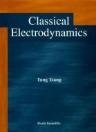 Classical Electrodynamics di Tsang Tung edito da World Scientific