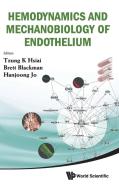 Hemodynamics and Mechanobiology of Endothelium di Tzung K. Hsiai, Brett Blackman, Hanjoong Jo edito da World Scientific Publishing Company