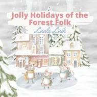 Jolly Holidays of the Forest Folk di Luule Luik edito da Book Fairy Publishing