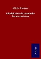 Hülfsbüchlein für lateinische Rechtschreibung di Wilhelm Brambach edito da Salzwasser-Verlag GmbH