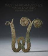 West African Bronze Masterworks: The Syrop Collection edito da 5 CONTINENTS ED