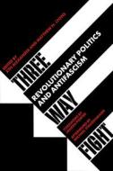 Three Way Fight: Revolutionary Politics and Antifascism di Xtn Alexander, Matthew N. Lyons edito da PM PR
