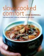 Slow-Cooked Comfort: Soul-Satisfying Stews, Casseroles, and Braises for Every Season di Lydie Marshall edito da William Morrow & Company