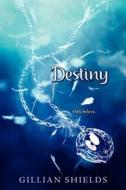 Destiny di Gillian Shields edito da Katherine Tegen Books