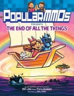 Popularmmos Presents the End of All the Things di Popularmmos edito da HARPERCOLLINS