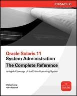 Oracle Solaris 11 System Administration: The Complete Reference di Michael Jang, Harry Foxwell edito da OSBORNE