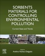 Sorbents Materials for Controlling Environmental Pollution: Current State and Trends edito da ELSEVIER