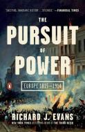 The Pursuit of Power: Europe 1815-1914 di Richard J. Evans edito da PENGUIN GROUP