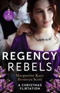 Regency Rebels: A Christmas Flirtation di Marguerite Kaye, Bronwyn Scott edito da HarperCollins Publishers