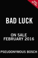 Bad Luck di Pseudonymous Bosch edito da LITTLE BROWN & CO