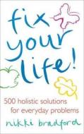 Fix Your Life! di Nikki Bradford edito da Hodder & Stoughton General Division