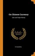 On Chinese Currency di W Vissering edito da Franklin Classics Trade Press