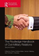 The Routledge Handbook Of Civil-Military Relations edito da Taylor & Francis Ltd