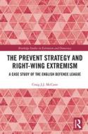 The Prevent Strategy And Right-wing Extremism di Craig J.J. McCann edito da Taylor & Francis Ltd