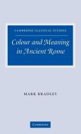 Colour and Meaning in Ancient Rome di Mark Bradley edito da Cambridge University Press