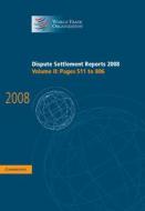 Dispute Settlement Reports 2008: Volume 2, Pages 511-806 di World Trade Organization edito da Cambridge University Press