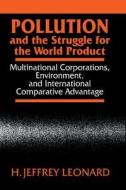Pollution and the Struggle for the World Product di H. Jeffrey Leonard edito da Cambridge University Press