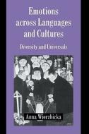 Emotions Across Languages and Cultures di Anna Wierzbicka edito da Cambridge University Press