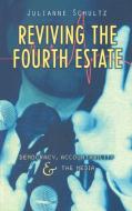 Reviving the Fourth Estate di Julianne Schultz, Schultz Julianne edito da Cambridge University Press